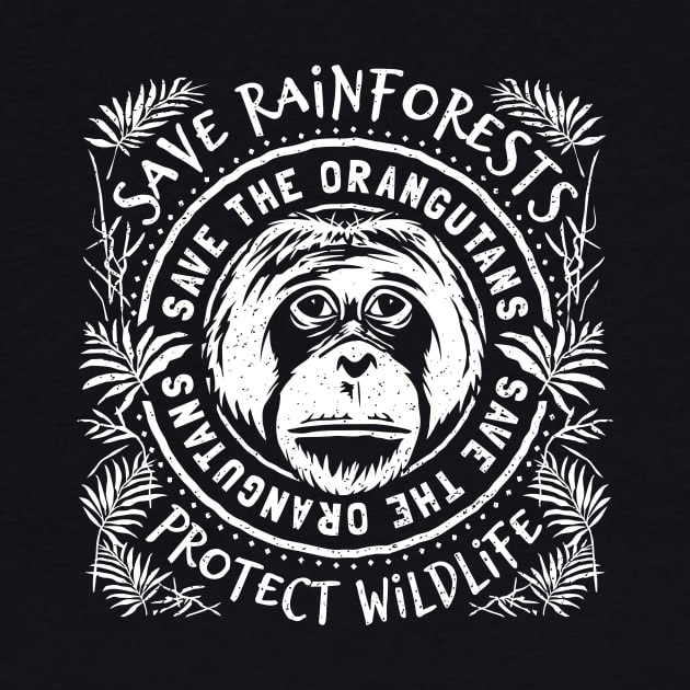 Save The Orangutan - Save Rainforests Protect Wildlife by Virkalosa